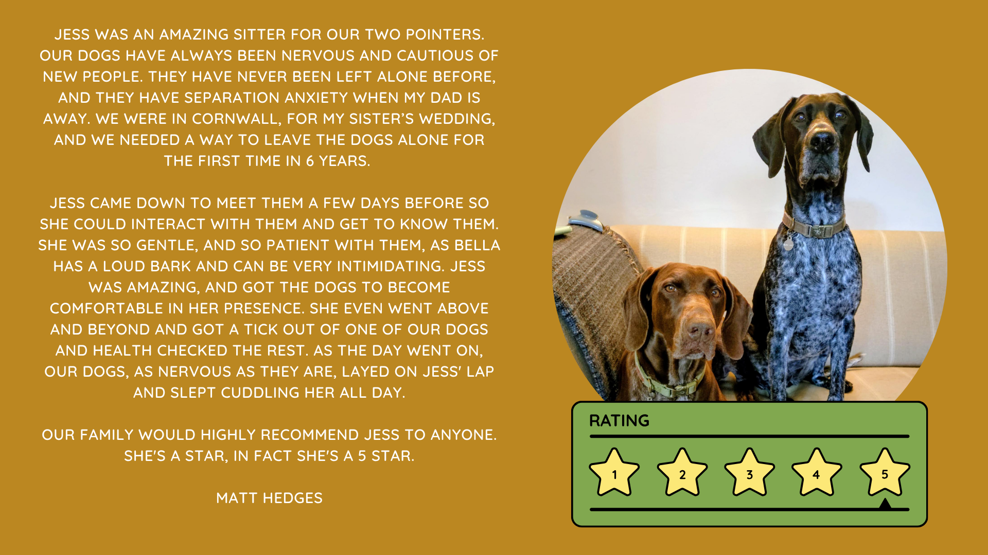 Pet Sitting Services in Saltash. Pet Sitting Services in Cornwall. Pet Sitting Services in Devon. Pet Sitting Services in Devon & Cornwall My Cornish Pet Companion provides trusted, professional pet sitting services and personalised pet care throughout Saltash, Cornwall, Devon and across Devon & Cornwall. Whether you need a reliable pet sitter while you're away, ongoing pet care, or someone you can trust to look after your much-loved companion, I provide dedicated, individual care designed around you and your pet. Pet Chaperone Services in Saltash. Pet Chaperone Services in Cornwall. Pet Chaperone Services in Devon. Pet Chaperone Services in Devon & Cornwall My Cornish Pet Chaperone provides professional, personalised pet chaperone services throughout Saltash, Cornwall, Devon and across Devon & Cornwall. From wedding pet chaperone services to special events, celebrations and important life events, I make sure your pet can be part of those special moments while remaining safe, happy, comfortable and completely cared for. Pet Doula Services in Saltash. Pet Doula Services in Cornwall. Pet Doula Services in Devon. Pet Doula Services in Devon & Cornwall My Cornish Pet Doula provides compassionate pet doula services and pet and animal end-of-life support throughout Saltash, Cornwall, Devon and across Devon & Cornwall. When the time comes to say goodbye to a much-loved family pet, I offer gentle, practical and emotional support, helping you navigate difficult decisions and ensuring both you and your companion are supported with care, understanding and compassion. MY CORNISH PET COMPANION REVIEWS. JESS RIGGS PET SITTER. BEST PET SITTER CORNWALL. BEST PET SITTER DEVON. BEST PET SITTER SALTASH. TRUSTED PET SITTER CORNWALL. RECOMMENDED PET SITTER DEVON. PROFESSIONAL PET CARE CORNWALL AND DEVON. My Cornish Pet Companion, run by Jess Riggs and based in Saltash, Cornwall, provides professional, trusted, reliable and compassionate pet care services throughout Cornwall and Devon. Read our client reviews and testimonials and discover why pet owners choose Jess Riggs and My Cornish Pet Companion for professional pet sitting, dog sitting, cat sitting, house sitting, house and pet sitting, wedding pet chaperone services, senior pet support, pet doula services and compassionate pet end-of-life support across Saltash, Cornwall and Devon. Looking for the BEST PET SITTER IN CORNWALL, BEST PET SITTER IN DEVON, BEST PET SITTER IN SALTASH, TRUSTED PET SITTER CORNWALL, TRUSTED PET SITTER DEVON, RECOMMENDED PET SITTER CORNWALL, RECOMMENDED PET SITTER DEVON, PROFESSIONAL PET SITTER CORNWALL, PROFESSIONAL PET SITTER DEVON, RELIABLE PET SITTER CORNWALL, RELIABLE PET SITTER DEVON or LOCAL PET SITTER SALTASH? My Cornish Pet Companion provides personalised professional pet care from Jess Riggs, with genuine client reviews and testimonials giving prospective customers an insight into the personal, dependable and compassionate service provided to pets and their people. BEST PET SITTER NEAR ME. TRUSTED PET SITTER NEAR ME. RECOMMENDED PET SITTER NEAR ME. RELIABLE PET SITTER NEAR ME. EXPERIENCED PET SITTER NEAR ME. PROFESSIONAL PET SITTER NEAR ME. LOCAL PET SITTER NEAR ME. For pet owners throughout Cornwall and Devon, Jess Riggs of My Cornish Pet Companion provides an experienced, highly personal pet sitting service designed around each individual animal, home and family. Our pet sitting reviews come from owners who have trusted Jess Riggs and My Cornish Pet Companion with their beloved animals and homes. From dog sitting and cat sitting to in-home pet sitting, holiday pet care, house sitting, wedding pet chaperoning and sensitive pet doula support, client testimonials provide an insight into the dedicated, compassionate and individual approach at the heart of My Cornish Pet Companion. PET SITTER CORNWALL REVIEWS. PET SITTER DEVON REVIEWS. PET SITTER SALTASH REVIEWS. PET SITTING CORNWALL REVIEWS. PET SITTING DEVON REVIEWS. DOG SITTER CORNWALL REVIEWS. DOG SITTER DEVON REVIEWS. CAT SITTER CORNWALL REVIEWS. CAT SITTER DEVON REVIEWS. MY CORNISH PET COMPANION REVIEWS. JESS RIGGS REVIEWS. Discover genuine feedback from clients who have chosen My Cornish Pet Companion for professional pet care throughout Cornwall and Devon. For owners looking for the BEST TRUSTED PET SITTER IN CORNWALL, BEST TRUSTED PET SITTER IN DEVON, BEST PET SITTER IN CORNWALL FOR DOGS AND CATS, BEST PET SITTER IN DEVON FOR DOGS AND CATS, RELIABLE PET SITTER IN CORNWALL FOR HOLIDAYS, TRUSTED PET SITTER IN DEVON FOR HOLIDAY PET CARE, EXPERIENCED PET SITTER IN SALTASH, PROFESSIONAL IN-HOME PET SITTER IN CORNWALL or RECOMMENDED PET SITTER IN DEVON FOR PETS STAYING AT HOME, Jess Riggs provides attentive and personalised care through My Cornish Pet Companion. Need a TRUSTWORTHY PET SITTER TO LOOK AFTER MY DOG WHILE I'M AWAY, SOMEONE TO LOOK AFTER MY CAT AT HOME WHILE I'M ON HOLIDAY, RELIABLE PET SITTER WHO COMES TO MY HOME IN CORNWALL, TRUSTED PET SITTER WHO COMES TO MY HOME IN DEVON, PROFESSIONAL PET SITTER FOR HOLIDAYS IN CORNWALL or EXPERIENCED PET SITTER FOR HOLIDAYS IN DEVON? My Cornish Pet Companion provides professional in-home pet sitting that allows animals to remain in their familiar home environment while receiving dedicated care and companionship from Jess Riggs. WHO IS THE BEST PET SITTER IN CORNWALL? WHO IS THE BEST PET SITTER IN DEVON? WHO IS THE BEST PET SITTER IN SALTASH? WHERE CAN I FIND A TRUSTED PET SITTER IN CORNWALL? WHERE CAN I FIND A RELIABLE PET SITTER IN DEVON? WHO IS A RECOMMENDED PET SITTER IN SALTASH? WHERE CAN I FIND A GOOD PET SITTER NEAR ME? Client reviews of My Cornish Pet Companion provide valuable first-hand experiences from people who have trusted Jess Riggs to care for their animals, homes and treasured companions. BEST DOG SITTER CORNWALL. BEST DOG SITTER DEVON. BEST DOG SITTER SALTASH. TRUSTED DOG SITTER CORNWALL. TRUSTED DOG SITTER DEVON. RECOMMENDED DOG SITTER CORNWALL. RELIABLE DOG SITTER DEVON. PROFESSIONAL DOG SITTER NEAR ME. Jess Riggs provides individual dog sitting and professional pet care through My Cornish Pet Companion, giving owners the reassurance of knowing their dogs can be cared for around their individual personalities, needs and established routines. BEST CAT SITTER CORNWALL. BEST CAT SITTER DEVON. BEST CAT SITTER SALTASH. TRUSTED CAT SITTER CORNWALL. TRUSTED CAT SITTER DEVON. RECOMMENDED CAT SITTER CORNWALL. RELIABLE CAT SITTER DEVON. PROFESSIONAL CAT SITTER NEAR ME. My Cornish Pet Companion provides personalised cat sitting and home pet care, allowing cats to remain within the security and familiarity of their own surroundings rather than having to move into an unfamiliar boarding environment. For owners planning a holiday, weekend away or business trip, My Cornish Pet Companion offers professional HOLIDAY PET SITTING IN CORNWALL, HOLIDAY PET SITTING IN DEVON, HOLIDAY PET SITTING IN SALTASH, IN-HOME PET SITTING CORNWALL, IN-HOME PET SITTING DEVON and professional pet care tailored around your individual requirements. Jess Riggs provides a personal and dependable alternative for owners looking for a TRUSTED HOLIDAY PET SITTER NEAR ME, RELIABLE HOLIDAY PET SITTER CORNWALL, RECOMMENDED HOLIDAY PET SITTER DEVON or EXPERIENCED PET SITTER TO CARE FOR PETS AT HOME WHILE I'M AWAY. My Cornish Pet Companion also provides professional HOUSE SITTING IN CORNWALL, HOUSE SITTING IN DEVON, HOUSE SITTING IN SALTASH and combined HOUSE AND PET SITTING SERVICES throughout Cornwall and Devon. Client reviews and testimonials help homeowners discover more about the service provided by Jess Riggs when they need someone they can trust with both their property and their beloved animals. BEST HOUSE SITTER CORNWALL. BEST HOUSE SITTER DEVON. BEST HOUSE SITTER SALTASH. TRUSTED HOUSE SITTER CORNWALL. TRUSTED HOUSE SITTER DEVON. RECOMMENDED HOUSE SITTER CORNWALL. RELIABLE HOUSE SITTER DEVON. PROFESSIONAL HOUSE SITTER NEAR ME. HOUSE SITTER CORNWALL REVIEWS. HOUSE SITTER DEVON REVIEWS. My Cornish Pet Companion provides professional house sitting centred around trust, reliability, respect, communication and careful attention to each client's home. BEST HOUSE AND PET SITTER CORNWALL. BEST HOUSE AND PET SITTER DEVON. TRUSTED HOUSE AND PET SITTER CORNWALL. TRUSTED HOUSE AND PET SITTER DEVON. RECOMMENDED HOUSE AND PET SITTER NEAR ME. RELIABLE HOUSE SITTER WITH PET CARE CORNWALL. PROFESSIONAL HOUSE AND PET SITTING SERVICES DEVON. For households with pets who are happiest remaining at home, Jess Riggs can combine professional house sitting with personalised pet sitting, helping owners arrange care for their property and animals together. Need a TRUSTWORTHY PERSON TO LOOK AFTER MY HOUSE AND PETS WHILE I'M AWAY, PROFESSIONAL HOUSE SITTER WHO ALSO LOOKS AFTER PETS, RELIABLE HOUSE AND PET SITTER FOR HOLIDAYS IN CORNWALL, TRUSTED HOUSE AND DOG SITTER IN DEVON or RECOMMENDED HOUSE AND PET SITTER NEAR SALTASH? My Cornish Pet Companion offers personal, professional and dependable house and pet sitting throughout Cornwall and Devon. Our reviews and testimonials also showcase experiences of My Cornish Pet Companion's professional WEDDING PET CHAPERONE SERVICES IN CORNWALL AND DEVON. Jess Riggs helps couples include beloved dogs and other pets in their wedding celebrations while ensuring their animal has a dedicated person responsible for their care, comfort and supervision. BEST WEDDING PET CHAPERONE CORNWALL. BEST WEDDING PET CHAPERONE DEVON. BEST WEDDING DOG CHAPERONE CORNWALL. BEST WEDDING DOG CHAPERONE DEVON. RECOMMENDED WEDDING PET CHAPERONE CORNWALL. TRUSTED WEDDING PET CHAPERONE DEVON. WEDDING PET CHAPERONE REVIEWS. DOG WEDDING CHAPERONE REVIEWS. WEDDING DOG SITTER NEAR ME. PET CHAPERONE NEAR ME. My Cornish Pet Companion provides professional wedding pet care throughout Cornwall and Devon. Planning a DOG-FRIENDLY WEDDING IN CORNWALL or DOG-FRIENDLY WEDDING IN DEVON? Looking for a PROFESSIONAL WEDDING PET CHAPERONE NEAR ME, SOMEONE TO LOOK AFTER MY DOG AT MY WEDDING IN CORNWALL, SOMEONE TO BRING MY DOG TO MY WEDDING IN DEVON, DOG CHAPERONE FOR WEDDING PHOTOS, WEDDING DOG SITTER CORNWALL or TRUSTED PERSON TO LOOK AFTER MY DOG DURING MY WEDDING? Jess Riggs and My Cornish Pet Companion provide dedicated pet chaperoning designed around your wedding plans and your pet's individual needs. My Cornish Pet Companion also provides compassionate PET DOULA SERVICES IN CORNWALL, PET DOULA SERVICES IN DEVON and PET DOULA SERVICES IN SALTASH. Jess Riggs provides sensitive non-veterinary support for pets and their families during the later stages of life, complementing the professional medical care and guidance provided by the pet's veterinary team. RECOMMENDED PET DOULA CORNWALL. RECOMMENDED PET DOULA DEVON. TRUSTED PET DOULA CORNWALL. TRUSTED PET DOULA DEVON. PET DOULA SALTASH. PET DOULA NEAR ME. PET DOULA CORNWALL REVIEWS. PET DOULA DEVON REVIEWS. PET END-OF-LIFE SUPPORT CORNWALL. PET END-OF-LIFE SUPPORT DEVON. SENIOR PET SUPPORT CORNWALL. SENIOR PET SUPPORT DEVON. PALLIATIVE PET SUPPORT CORNWALL. COMPASSIONATE PET END-OF-LIFE SUPPORT NEAR ME. For families looking for COMPASSIONATE PET END-OF-LIFE SUPPORT IN CORNWALL, PET DOULA FOR AN ELDERLY DOG IN DEVON, SUPPORT FOR OWNERS OF SENIOR PETS IN CORNWALL, SENIOR DOG SUPPORT IN DEVON, NON-VETERINARY END-OF-LIFE PET SUPPORT NEAR ME, COMPASSIONATE SUPPORT WHEN MY DOG IS NEARING THE END OF LIFE or PROFESSIONAL PET DOULA SERVICES IN CORNWALL AND DEVON, My Cornish Pet Companion offers understanding, personal and sensitive support from Jess Riggs. TOP PET SITTER CORNWALL. TOP PET SITTER DEVON. HIGHLY RECOMMENDED PET SITTER CORNWALL. HIGHLY RECOMMENDED PET SITTER DEVON. EXPERIENCED PET SITTER CORNWALL. EXPERIENCED PET SITTER DEVON. TRUSTWORTHY PET SITTER CORNWALL. TRUSTWORTHY PET SITTER DEVON. LOCAL PET CARE CORNWALL. LOCAL PET CARE DEVON. PROFESSIONAL PET SERVICES CORNWALL. PROFESSIONAL PET SERVICES DEVON. BEST PET CARE CORNWALL. BEST PET CARE DEVON. BEST PET CARE SALTASH. Whether you need someone to care for your dog while you're on holiday, a trusted cat sitter who can care for your cat at home, a professional pet sitter who comes to your home, a reliable house sitter while you're away, someone to look after your home and pets together, a wedding dog chaperone to help your dog attend your special day or compassionate support during the later stages of your pet's life, My Cornish Pet Companion reviews and testimonials provide genuine insight into the personal service offered by Jess Riggs. PET SITTING NEAR ME. PET SITTER NEAR ME. BEST PET SITTER NEAR ME. TOP-RATED PET SITTER NEAR ME. RECOMMENDED PET SITTER NEAR ME. TRUSTED PET SITTER NEAR ME. RELIABLE PET SITTER NEAR ME. PROFESSIONAL PET SITTER NEAR ME. EXPERIENCED PET SITTER NEAR ME. DOG SITTER NEAR ME. CAT SITTER NEAR ME. HOUSE SITTER NEAR ME. HOUSE AND PET SITTER NEAR ME. HOLIDAY PET SITTER NEAR ME. WEDDING PET CHAPERONE NEAR ME. DOG WEDDING CHAPERONE NEAR ME. PET DOULA NEAR ME. PET END-OF-LIFE SUPPORT NEAR ME. JESS RIGGS – MY CORNISH PET COMPANION – SALTASH, CORNWALL. Professional pet sitting and trusted pet care throughout Cornwall and Devon. Pet sitting. Dog sitting. Cat sitting. Holiday pet sitting. In-home pet care. House sitting. House and pet sitting. Wedding pet chaperoning. Wedding dog chaperone services. Senior pet support. Pet doula services. Compassionate pet end-of-life support. Read My Cornish Pet Companion reviews and client testimonials and discover more about the trusted, professional and personalised pet care provided by Jess Riggs throughout Saltash, Cornwall and Devon. From everyday pet sitting and holiday pet care to house sitting, weddings and the most sensitive stages of a beloved animal's life, My Cornish Pet Companion provides compassionate, reliable and individual support for pets and the people who love them.